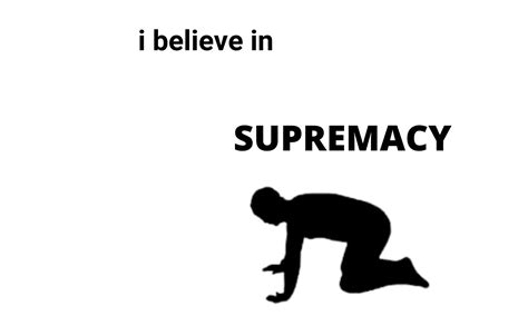 Разновидности и вариации мема i believe in supremacy