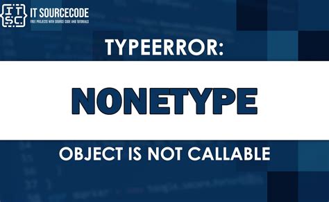 Что значит "Nonetype object is not callable"